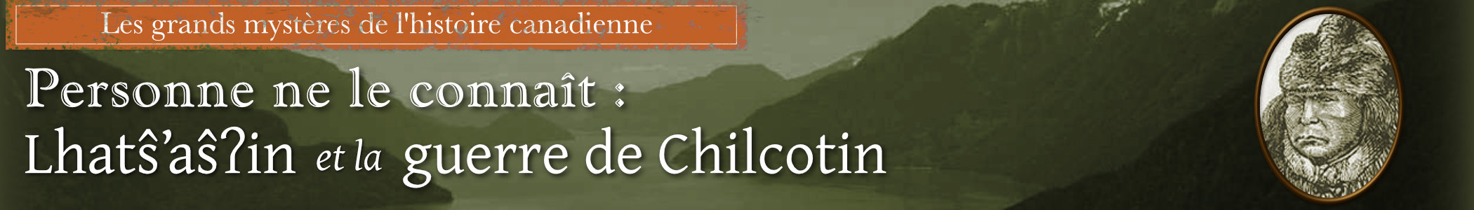 Personne ne connaît son nom: Klatsassin et la guerre de Chilcotin